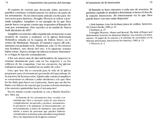 74 Conquistemos las puertas del enemigo El ministerio de la intercesión 75
El espmtu de oracion que desciende sobre naciones y
pueblos constituye verdaderamente los dolores de parto de
un avivamiento. En un interesante artículo escrito para «In-
tercesores para América», Douglas Thorson se refiere a jere-
miah Lamphier. Lamphier es un ejemplo de lo que Dios
puede hacer con gente común que responden al llamado de
orar por avivamiento. Esto sucedió en la ciudad de Nueva
York alrededor de 1857.
Lamphier recorría las calles repartiendo invitaciones a una
reunión de oración a realizarse en la Iglesia Reformada
Holandesa situada en la esquina de Fulton Street, en el
centro de Manhattan. Durante 25 minutos esperó allí solo,
mientras era probada su fe. Finalmente a las 12:30 entraron
seis hombres, uno detrás del otro. A la siguiente semana
había veinte. Al poco tiempo decidieron reunirse diariamen-
te en lugar de hacerlo semanalmente.
A los seis meses más de diez mil hombres de negocios se
reunían diariamente para orar en los negocios y en los
edificios de las compañías. Casi sin excepción, las iglesias
trabajaron juntas en unidad sin un atisbo de celos.:
Creo que hoy día es esencial para la vida de la iglesia
prepararse para el avivamiento por medio del aprendizaje de
la oración y de la intercesión. ¿Quién sabe cuántos Lamphiers
se encuentran en oficinas y aulas obedientes a lo que Dios
les ha dado para hacer en el presente, hasta que un día los
llame a ser líderes de oración que tocarán en forma dramática
a las naciones guiándolas hacia el avivamiento?
En ese mismo escrito excelente se cita a Martin Lloyd-]o-
nes. Dice así:
La historia de los avivamientos hace resaltar con
claridad que Dios a menudo actúa de una manera
completamente inesperada y produce avivamiento,
lo promueve y lo mantiene en funcionamiento, no
necesariamente a través de ministros, sino posible-
mente a través de personas que pueden haberse
considerado a sí mismas como miembros muy humil-
des y sin importancia de la iglesia cristiana.4
El llamado se hace extensivo a cada uno de nosotros. El
próximo capítulo te ayudará a determinar si tienes el don de
la oración intercesora. iEs emocionante ver lo que Dios
puede hacer con una vasija dispuesta!
1 Dick Eastman, Love On Its Knees [Amor de rodillasl, Tarrytown,
NY, Chosen Books, 1989, p. 21.
2 Eastman, p. 47.
3 Douglas Thorson, «Prayer and Revival:The Role of Prayer and
Reformation Societies in American Hístory» [La oración y el aviva-
miento: El papel de la oración y la reforma de sociedades en la
historia americana], Intercessors for America, 1989, p. 12.
4 Thorson, p. 4.
 