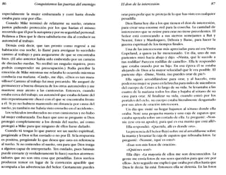 86 Conquistemos las puertas del enemigo El don de la intercesión 87
especialmente la mujer embarazada y corrí hasta donde
estaba para orar por ella».
Cuando Mike terminó de relatarme su sueño, oramos
juntos pidiendo protección por los que harían el mismo
recorrido que él por la autopista y por su seguridad personal.
Pedimos a Dios que le diera sabiduría ese día al conducir su
automóvil al trabajo.
Demás está decir, que tan pronto como regresé a mi
habitación esa noche, lo llamé para averiguar lo sucedido
camino al trabajo y para asegurarme de que se encontraba
bien. (El año anterior había sido embestido por un camión
de dieciocho ruedas. No recibió un rasguño siquiera, pero
podrás comprender mi preocupación.) Podía percibir la
emoción de Mike mientras me relataba lo ocurrido mientras
conducía esa mañana. «Cindy», me dijo, «¡Dios es tan mara-
villoso! Camino al trabajo fui muy precavido. Me aseguré de
permanecer a buena distancia de los otros automóviles y me
mantuve muy atento a las camionetas. Entonces, cuando
estaba cerca del trabajo, un automóvil que estaba delante del
mío repentinamente chocó con el que se encontraba frente
a él. Si yo no hubiera mantenido mi distancia por causa del
sueño, yo también me habría visto envuelto en el accidente».
Los vehículos involucrados no eran camionetas y no hubo
tal mujer embarazada. Eso hace que uno se pregunte si Dios
protegió completamente a los demás del sueño, así como
protegió a Mike para que ninguno de ellos fuese dañado.
Cuando tú tengas lo que parece ser un sueño espiritual,
pregúntale a Dios si fue enviado o no por Él. Si la respuesta
es positiva, pregúntale lo que desea que ores en referencia
al sueño. Si no entiendes el sueño, ora para que Dios traiga
a alguien capaz de interpretarlo. Ten cuidado, pues Satanás
puede enviarte (y verdaderamente lo hace) sueños atormen-
tadores que no son otra cosa que pesadillas. Estos sueños
producen temor en lugar de la convicción apacible que
acompaña a las advertencias del Señor. Ciertamente puedes
orar para pedir que te proteja de lo que has visto en cualquier
pesadilla.
Dios llama hoy día a los que tienen el don de intercesión,
para crear una enorme red para la cosecha. La cantidad de
intercesores que se reúne para orar no tiene precedentes. El
Señor está convocando a sus siervos semejantes a Rut y
Noemí, Ester y Mardoqueo, Débora y Barac, para hacer la
guerra espiritual de los tiempos finales.
Una de las intercesoras más apreciadas para mí era Vinita
Copeland, a quien ya he mencionado. Un día, uno de sus
parientes miró hacia abajo y dijo: «¿Vinita, qué le sucede a
tus rodillas? Parecen rodillas de camello». Ella le respondió
que estaba orando por su hijo. En esa época él se estaba
alejando de Dios a la mayor velocidad que le era posible. El
pariente dijo: «Dime, Vinita, éno puedes orar de pie?»
Ella siguió arrodillándose para orar, y al hacerlo, esta
poderosa mujer se puso en la brecha para miles de miembros
del cuerpo de Cristo a lo largo de su vida. Se levantaba a las
cuatro de la mañana todos los días y bajaba al sótano de su
casa para orar. Al finalizar su vida, cuando entró por los
portales del cielo, su cuerpo estaba literalmente desgastado
por sus años de oración intercesora.
Un día que visité su hogar bajamos al sótano donde ella
oraba. Noté una pequeña manta y una caja de zapatos que
estaba apoyada sobre un costado de ella. Le pregunté: «Non-
nic (ese era su apodo), para qué es esa manta que está allí?»
Ella respondió: «Querida, allí es donde oro».
La presencia del Señor fluyó sobre mí al arrodillarme sobre
la manta y levantar la caja de zapatos que rebosaba fotos. Le
pregunté: «Nonnie, équé es esto?»
«Esas son mis fotos de oración».
«¿Quiénes son?»
Ella dijo: «La mayoría de ellos me son desconocidos. La
gente me envía fotos de sus seres queridos para que ore por
ellos». Acto seguido me explicó que oraba por ellos hasta que
Dios le decía: Ya está. Entonces ella se detenía. En las fotos
 