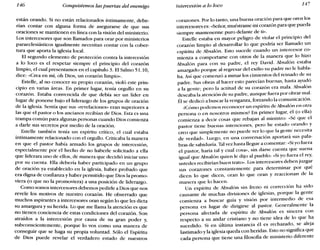 146 Conquistemos las puertas del enemigo Intercesión a lo loco 147
están orando. Si no están relacionados íntimamente, debe-
rían contar con alguna forma de asegurarse de que sus
oraciones se mantienen en línea con la visión del ministerio.
Los intercesores que son llamados para orar por ministerios
paraeclesiásticos igualmente necesitan contar con la cober-
tura que aporta la iglesia local.
El segundo elemento de protección contra la intercesión
a lo loco es el respetar siempre el principio del corazón
limpio, el cual presentamos en el capítulo 3. El Salmo 51.10,
dice: «Crea en mí, oh Dios, un corazón limpio».
Estelle, al no conocer su propio corazón, violó este prin-
cipio en varias áreas. En primer lugar, tenía orgullo en su
corazón. Estaba convencida de que debía ser un líder en
lugar de ponerse bajo el liderazgo de los grupos de oración
de la iglesia. Sentía que sus «revelaciones» eran superiores a
las que el pastor o los ancianos recibían de Dios. Esta es una
trampa común para algunas personas cuando Dios comienza
a darle sus secretos por medio de la oración.
Estelle también tenía un espíritu crítico, el cual estaba
íntimamente relacionado con el orgullo. Criticaba la manera
en que el pastor había armado los grupos -de intercesión,
especialmente por el hecho de no haberle solicitado a ella
que liderara uno de ellos, de manera que decidió iniciar uno
por su cuenta. Ella debería haber participado en un grupo
de oración ya establecido en la iglesia, haber probado que
era digna de confianza y haber permitido que Dios la promo-
viera (o que no la promoviera) a una posición de liderazgo.
Como somos intercesores debemos pedirle a Dios que nos
revele los motivos de nuestro corazón. He observado que
muchos aspirantes a intercesores oran según lo que les dicta
su amargura y su herida. Lo que me llama la atención es que
no tienen conciencia de estas condiciones del corazón. Son
atraídos a la intercesión por causa de su gran poder y,
subconscientemente, porque lo ven como una manera de
conseguir que se haga su propia voluntad. Sólo el Espíritu
de Dios puede revelar el verdadero estado de nuestros
corazones. Por lo tanto, una buena oración para que oren los
intercesores es: «Señor, muéstrame mi corazón para que pueda
siempre mantenerme puro delante de ti».
Estelle estaba en mayor peligro de violar el principio del
corazón limpio al desarrollar lo que podría ser llamado un
espíritu de Absalón. Esto sucede cuando un intercesor co-
mienza a comportarse con otros de la manera que lo hizo
Absalón para con su padre, el rey David. Absalón estaba
amargado porque al regresar del exilio su padre no le habla-
ba. Así que comenzó a minar los cimientos del reinado de su
padre. Sus obras al hacer esto parecían buenas, hasta ayudó
a la gente; pero la actitud de su corazón era mala. Absalón
deseaba la atención de su padre, aunque fuera por obrar mal.
Él se dedicó a buscar la venganza, forzando la comunicación.
¿Cómo podemos reconocer un espíritu de Absalón en otra
persona o en nosotros mismos? En primer lugar, él (o ella)
comienza a decir cosas que rebajan al ministro: «Sé que el
pastor tiene buenas intenciones, pero he estado orando y
creo que simplemente no puede ver lo que la gente necesita
de verdad». Luego, en una conversación aportará sus pala-
bras de sabiduría. Talvez hasta llegue a comentar: «Siyo fuera
el pastor, haría tal y cual cosa», sin darse cuenta que suena
igual que Absalón quien le dijo al pueblo: «Siyo fuera el rey,
ustedes recibirían buen trato». Los intercesores deben juzgar
sus corazones constantemente para determinar por qué
dicen lo que dicen, oran lo que oran y reaccionan de la
manera que lo hacen.
Un espíritu de Absalón sin freno ni corrección ha sido
causante de muchas divisiones de iglesias, porque la gente
comienza a buscar guía y visión por intermedio de esa
persona en lugar de dirigirse al pastor. Generalmente la
persona afectada de espíritu de Absalón es sincera con
respecto a su andar cristiano y no tiene idea de lo que ha
sucedido. Si en última instancia él es rechazado, se aleja
lastimado y la iglesia queda con heridas. Esto no significa que
cada persona que tiene una filosofía de ministerio diferente
 