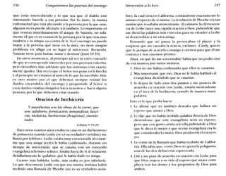 156 Conquistemos las puertas del enemigo Intercesión a lo loco 157
que estás intercediendo y lo que sea que el diablo esté
intentando hacerle a esa persona. Por lo tanto, la misma
enfermedad que está afectando a la persona por la que oras,
algunas veces puede afectarte a ti también. Lo importante es
que resistas inmediatamente el ataque de Satanás, no sola-
mente el que es en contra de la persona por la que oras sino
también a su ataque en contra de ti. Si el enemigo no puede
matar a la persona que tiene en la mira, no tiene ningún
problema en afligir en su lugar al intercesor. Recuerda,
Satanás viene para hurtar, matar y destruir (luan 10.10).
En otros momentos, al principio tal vez ni estés enterado
de que te corresponde interceder por una persona enferma,
pero descubres más adelante que tus síntomas eran exacta-
mente iguales. Hay veces que el Señor nos pone en la brecha
y al principio no estamos al tanto de lo que ha sucedido. Este
es otro motivo por el que debemos siempre resistir los
dardos encendidos del enemigo y preguntarle al Señor si
esos dardos estaban dirigidos hacia nosotros o hacia alguna
persona por la que debemos estar orando.
Oración de hechicería
y manifiestas son las obras de la carne, que
son: adulterio, fornicación, inmundicia, lasci-
via, idolatría, hechicerías [brujerías], enemis-
tades.
Gálatas 5.19-20
Hace unos cuantos años estaba en casa en un día hermoso
de primavera cuando Leslie (no es su verdadero nombre) me
llamó por teléfono. Leslie estaba muy emocionada al contar-
me que una amiga recién le había confirmado, durante un
tiempo de intercesión, que se casaría con un conocido
evangelista televisivo soltero. Estaba fuera de sí al relatarme
detalladamente la «palabra» que le había dado su amiga.
Cuanto más hablaba Leslie, más oraba yo por sabiduría.
Lo que desconocía Leslie era que esa misma mañana había
recibido una llamada de Phoebe (no es su verdadero nom-
bre), la cual vivía en California, contándome exactamente lo
mismo respecto de sí misma. La revelación de Phoebe era tan
similar que resultaba atemorizante. Al calmarse la efervescen-
cia de Leslie lancé una rápida oración a Dios, pidiéndole que
me diera las palabras más correctas para no ofender a Leslie
ni desacreditar a mi otra amiga.
Pensando que mi pausa la provocaban el placer y la
sorpresa que me causaba la noticia, exclamó: «Cindy, quiero
que te pongas de acuerdo conmigo y oremos para que él me
conozca y nos casemos pronto».
¡Vaya, en qué lío me encontraba! Sabía que no podía orar
de esa manera por varios motivos.
1. Dios no me había confirmado que ellos se casarían.
2. Más importante que eso, Dios no le había hablado al
evangelista diciéndole que se casarían.
3. Si dejara de lado esos dos puntos y me pusiera de
acuerdo en oración con Leslie, estaría metiéndome
en el área de la hechicería, orando de manera mani-
pulativa.
Esto es lo que podía hacer:
l. Le afirmé que yo también deseaba que hallara un
esposo que amara a Dios.
2. Le dije que no había recibido palabra directa de Dios
diciéndome que este evangelista sería su esposo,
pero que con gusto oraría con ella pidiéndole a Dios
que le diera lo mejor y que si este evangelista era lo
que consideraba lo mejor, Dios produciría el encuen-
tro.
3. Le conté de la llamada que había recibido de Califor-
nia. Ella sabía que, como Dios no apoya la poligamia,
una de las dos debía estar equivocada.
4. Oré y me puse de acuerdo en oración con Leslie para
que Dios trajera a su vida el esposo que mejor cum-
pliera con los dones y los propósitos de Dios para
ambos.
 
