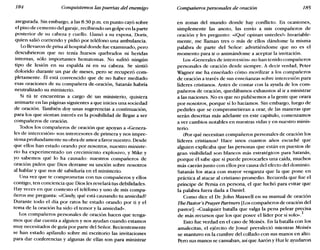 184 Conquistemos las puertas del enemigo Compañeros personales de oración 185
asegurada. Sin embargo, a las 8:30 p.m. en punto cayó sobre
el piso de cemento del garaje, recibiendo un golpe en la parte
posterior de su cabeza y cuello. Llamó a su esposa, Doris,
quien salió corriendo y pidió por teléfono una ambulancia.
Lo llevaron de prisa al hospital donde fue examinado, pero
descubrieron que no tenía .huesos quebrados ni heridas
internas, sólo importantes hematomas. No sufrió ningún
tipo de lesión en su espalda ni en su cabeza. Se sintió
dolorido durante un par de meses, pero se recuperó com-
pletamente. Él está convencido que de no haber mediado
esas oraciones de su compañera de-oración, Satanás habría
neutralizado su ministerio.
Si tú te encuentras a cargo de un ministerio, quisiera
animarte en las páginas siguientes a que inicies una sociedad
de oración. También doy unas sugerencias a continuación,
para los que sientan interés en la posibilidad de llegar a ser
compañeros de oración.
Todos los compañeros de oración que apoyan a «Genera-
les de intercesión» son intercesores de primera y nos impre-
siona profundamente su obra de amor a favor nuestro. Desde
que ellos han estado orando por nosotros, nuestro ministe-
rio ha experimentado un crecimiento explosivo, y Mike y
yo sabemos qué lo ha causado: nuestros compañeros de
oración piden que Dios derrame su unción sobre nosotros
al hablar y que nos dé sabiduría en el ministerio.
Una vez que te comprometas con tus compañeros y ellos
contigo, ten conciencia que Dios les revelará tus debilidades.
Hay veces en que contesto el teléfono y uno de mis compa-
ñeros me pregunta: «¿Cindy, qué está causando tu ansiedad?
Durante todo el día por ratos he estado orando por ti y el
tema de la oración ha sido el temor y la ansiedad».
Los compañeros personales de oración hacen que tenga-
mos que dar cuenta a alguien y nos ayudan cuando estamos
muy necesitados de guía por parte del Señor. Recientemente
se han estado apilando sobre mi escritorio las invitaciones
para dar conferencias y algunas de ellas son para ministrar
en zonas del mundo donde hay conflicto. En ocasiones,
simplemente las anoto, las envío a mis compañeros de
oración y les pregunto: «¿Qué opinan ustedes?» Invariable-
mente, me llaman tres o más de ellos dándome la misma
palabra de parte del Señor: advirtiéndome que no es el
momento para ir o animándome a aceptar la invitación.
Los «Generales de intercesión- no han tenido compañeros
personales de oración desde siempre. A decir verdad, Peter
Wagner me ha enseñado cómo movilizar a los compañeros
de oración a través de sus enseñanzas sobre intercesión para
líderes cristianos. Antes de contar con la ayuda de los com-
pañeros de oración, quedábamos exhaustos al ir a ministrar
a las naciones. No es que no pidiésemos a la gente que orara
por nosotros, porque sí lo hacíamos. Sin embargo, luego de
pedirles que se comprometieran a orar, de las maneras que
serán descritas más adelante en este capítulo, comenzamos
a ver cambios notables en nuestras vidas y en nuestro minis-
terio.
¿Por qué necesitan compañeros personales de oración los
líderes cristianos? Hace unos cuantos años escuché que
alguien explicaba que las personas que están en puestos de
gran visibilidad son blancos más estratégicos para Satanás,
porque él sabe que si puede provocarles una caída, muchos
más caerán junto con ellos por causa del efecto del dominio.
Satanás los ataca con mayor venganza que la que pone en
práctica al atacar al cristiano promedio. Recuerda que fue el
príncipe de Persia en persona, el que luchó para evitar que
la palabra fuera dada a Daniel.
Como dice el Dr. John Maxwell en su manual de oración
TbePastor'sPrayerPartners [Los compañeros de oración del
pastor]: «Cualquier batalla que valga la pena pelear precisa
de más recursos que los que posee el líder por sí solo».
1
Esto fue verdad en el caso de Moisés. En la batalla con los
amalecitas, el ejército de Josué prevaleció mientras Moisés
se mantuvo en la cumbre del collado con sus manos en alto.
Pero sus manos se cansaban, así que Aarón y Hurle ayudaron
 