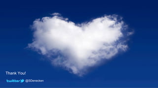 Thank You!
         @SDenecken
 