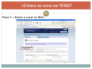 ¿Cómo se crea un Wiki?

Paso 3 - Ahora a crear la Wiki.




              Presione para crear
                 nuestra wiki
 