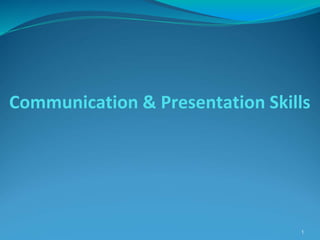 Communication & Presentation Skills
1
 