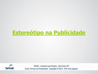 Estereótipo na Publicidade  