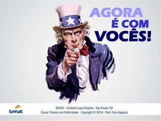 AGORA 
É COM 
VOCÊS! 