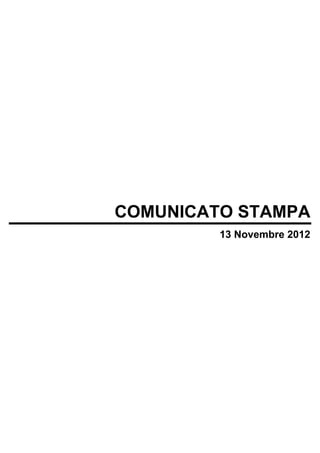 COMUNICATO STAMPA
         13 Novembre 2012
 