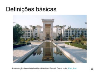 Definições básicas A construção de um hotel ocidental no Irão. Dariush Grand Hotel,  Kish ,  Iran   
