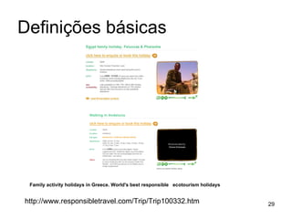 Definições básicas http://www.responsibletravel.com/Trip/Trip100332.htm Family activity holidays in Greece. World's best responsible  ecotourism holidays 