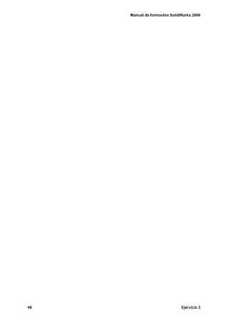 Manual de formación SolidWorks 2006
48 Ejercicio 3
 