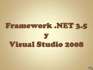 Framework .NET 3.5 y Visual Studio 2008 