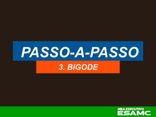 PASSO-A-PASSO
3. BIGODE
 