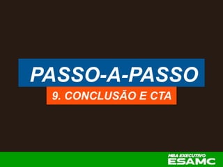 PASSO-A-PASSO
9. CONCLUSÃO E CTA
 