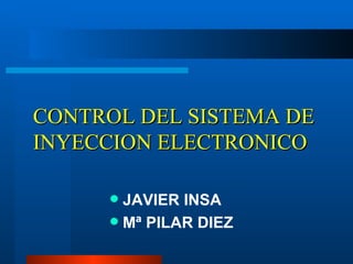 CONTROL DEL SISTEMA DE INYECCION ELECTRONICO ,[object Object],[object Object]