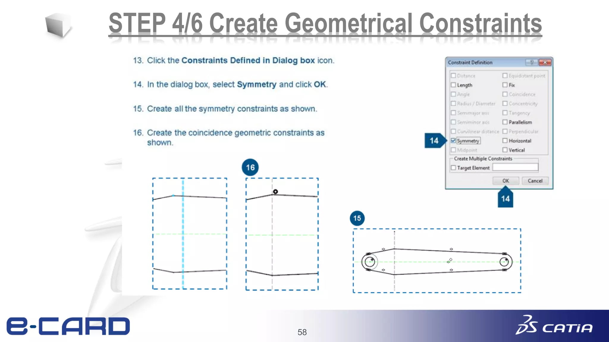 58
STEP 4/6 Create Geometrical Constraints
 