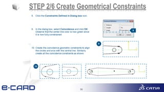 56
STEP 2/6 Create Geometrical Constraints
 
