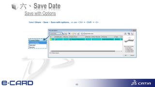65
六、Save Date
Save with Options
 