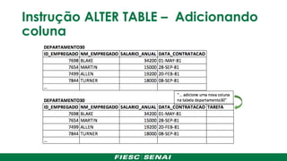 Instrução ALTER TABLE – Adicionando
coluna
 