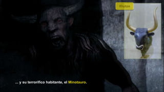 17
... y su terrorífico habitante, el Minotauro.
Rhyton
 