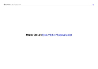 Présentation — Cours préparatoire 
Happy (2013) : http://bit.ly/happyplagiat 
 