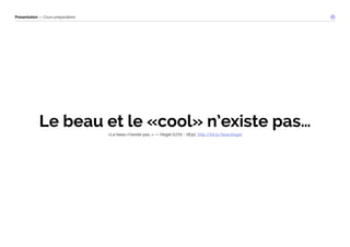 Présentation — Cours préparatoire 
Le beau et le «cool» n’existe pas… 
«Le beau n’existe pas…» — Hegel (1770 - 1831), http://bit.ly/beauhegel 
 