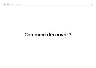 Présentation — Cours préparatoire 
Comment découvrir ? 
 