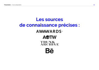 Présentation — Cours préparatoire 
Les sources 
de connaissance précises : 
 