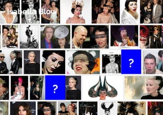 Présentation — Cours préparatoire 
? 
? 
Isabella Blow 
 