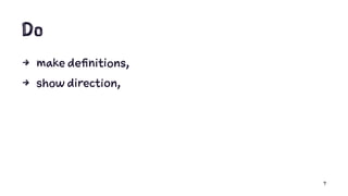 Do
4 make definitions,
4 show direction,
7
 