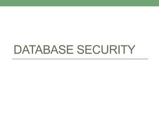 DATABASE SECURITY
 
