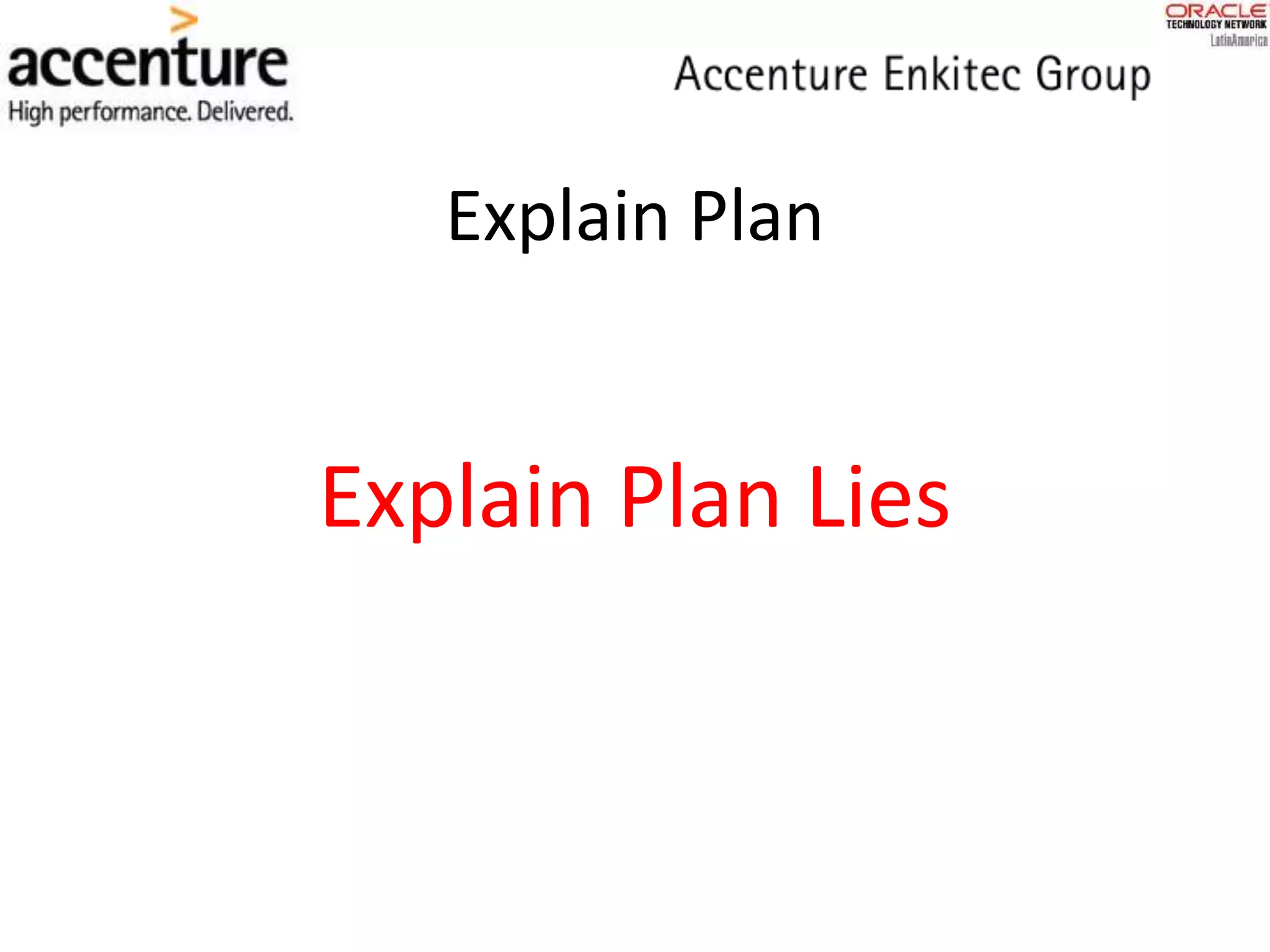 Explain Plan
Explain Plan Lies
 