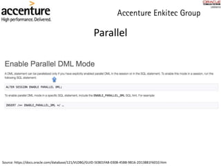 Parallel
Source: https://docs.oracle.com/database/121/VLDBG/GUID-5EB01FA8-030B-45BB-9B16-2D13881F6010.htm
 