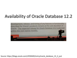 Availability of Oracle Database 12.2
Source: https://blogs.oracle.com/UPGRADE/entry/oracle_database_12_2_just
 