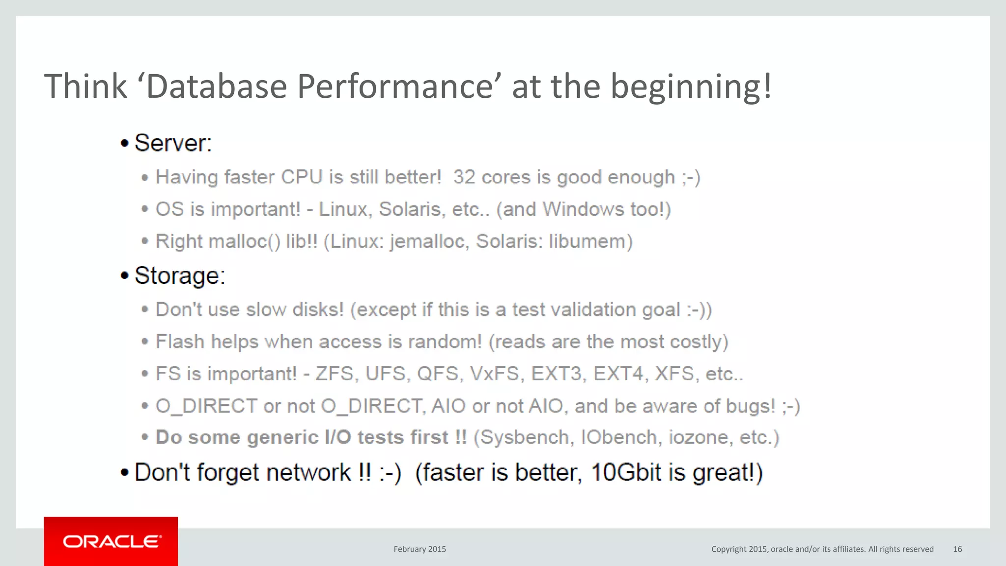 Think ‘Database Performance’ at the beginning!
February 2015 Copyright 2015, oracle and/or its affiliates. All rights reserved 16
 