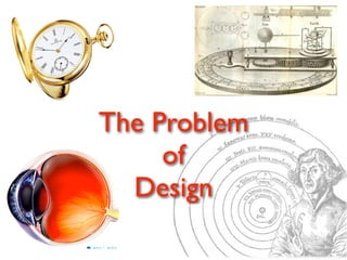 The Problem
     of
  Design
 