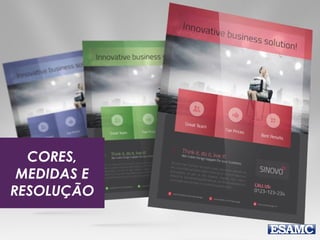 CORES,
MEDIDAS E
RESOLUÇÃO
 