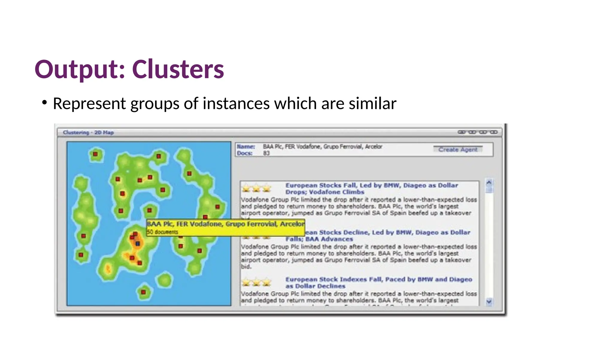 Output: Clusters
• Represent groups of instances which are similar
 