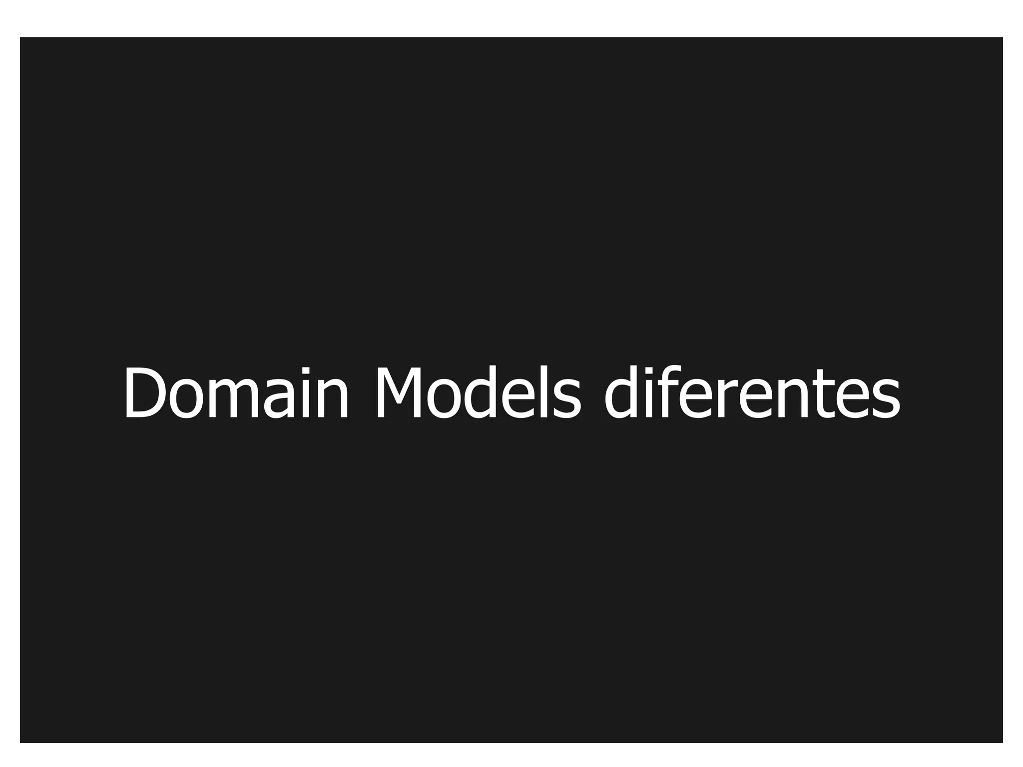 Domain Models diferentes
 