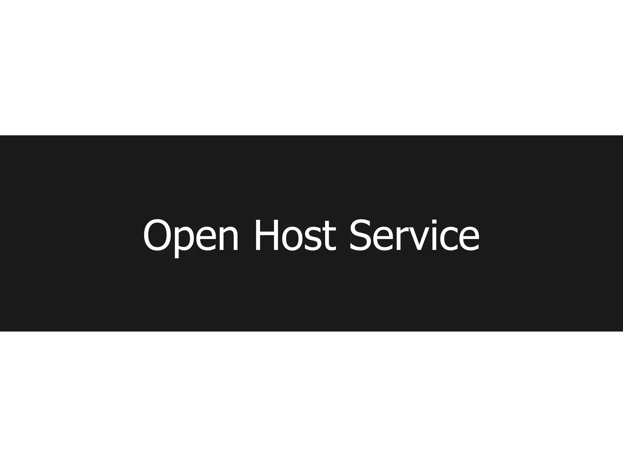 Open Host Service
 