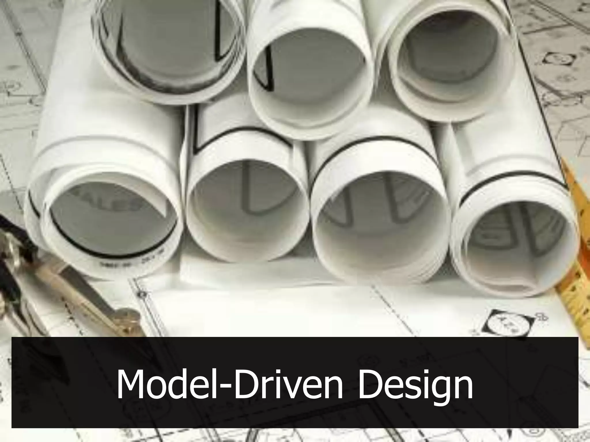 Model-Driven Design
 