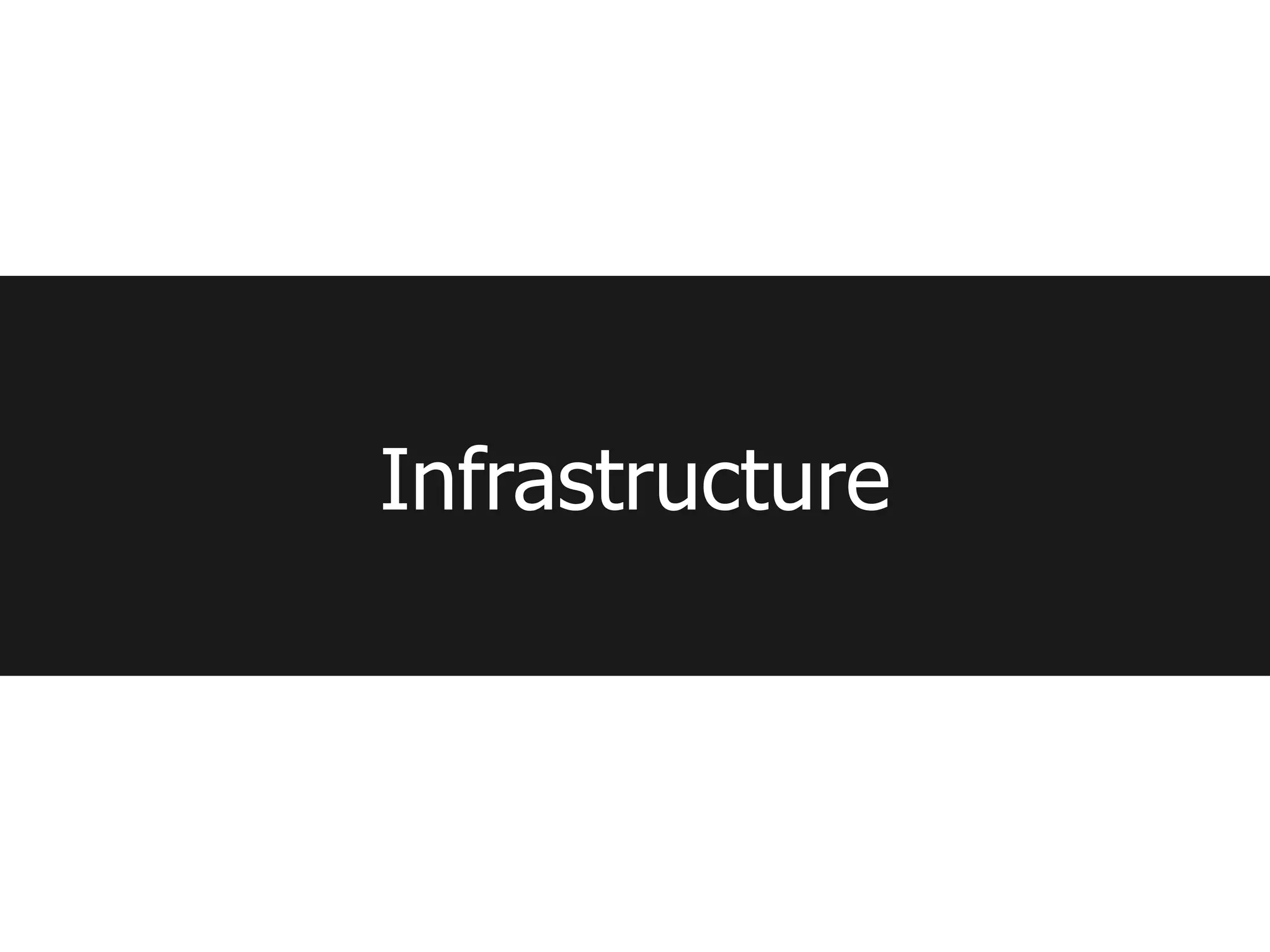 Infrastructure
 