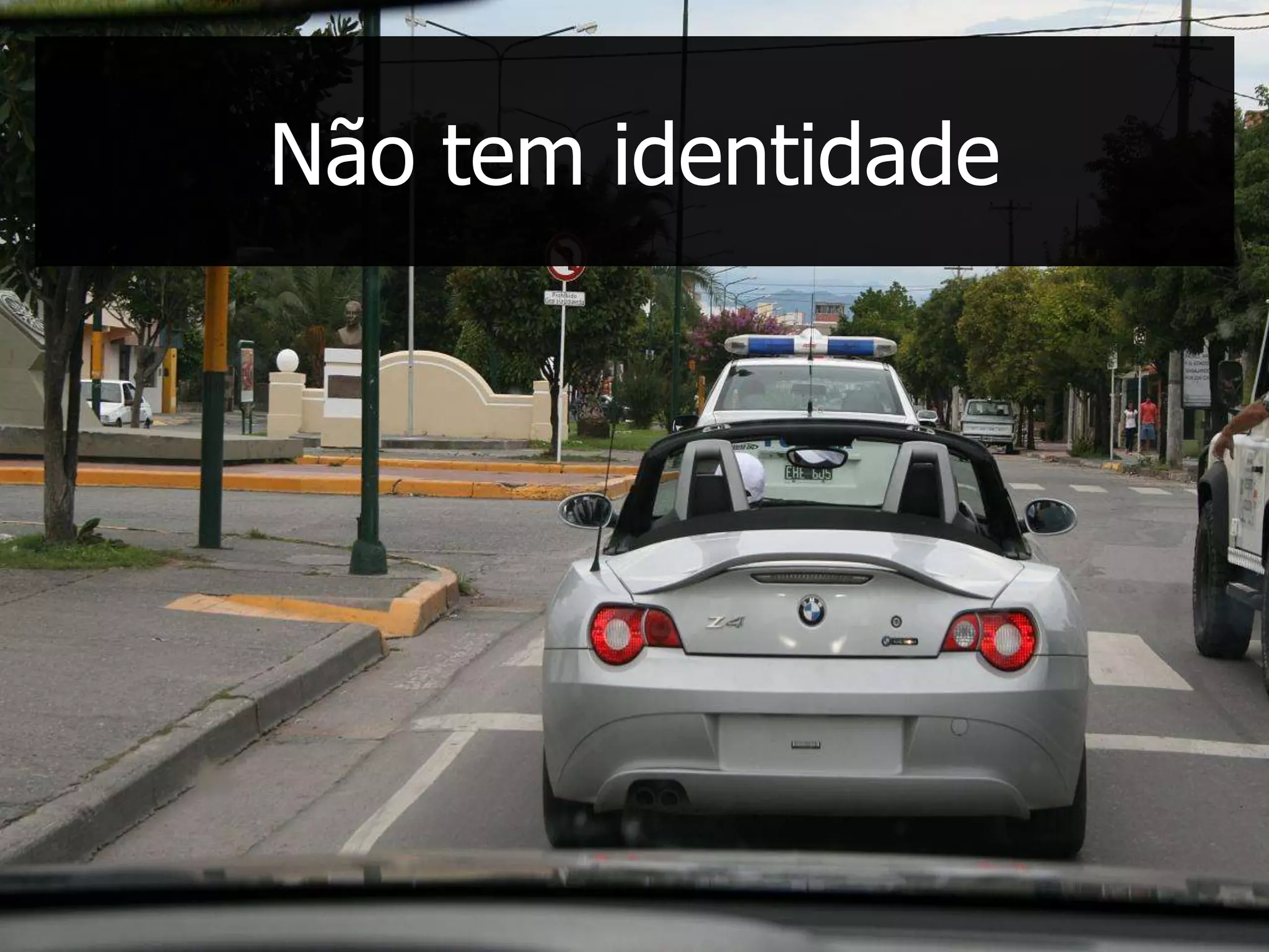 Não tem identidade
 