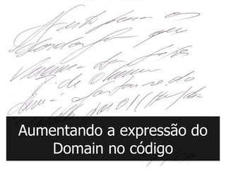 Aumentando a expressão do
    Domain no código
 