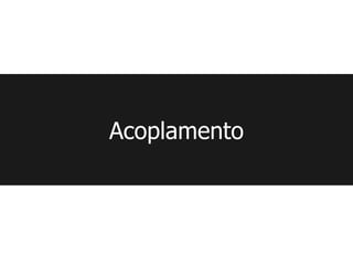 Acoplamento
 