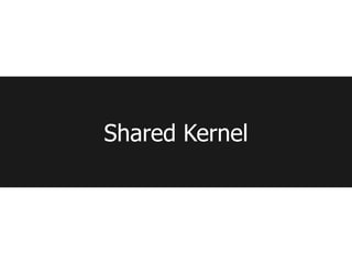 Shared Kernel
 