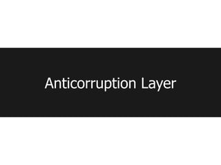 Anticorruption Layer
 