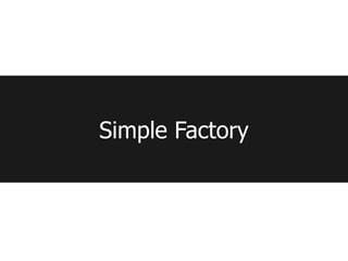 Simple Factory
 