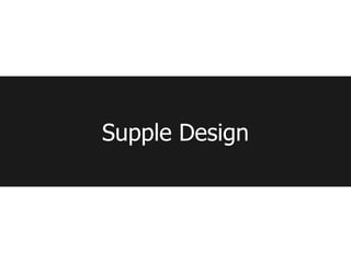 Supple Design
 