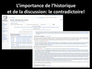 L’importance de l’historique
et de la discussion: le contradictoire!
36
 