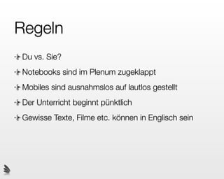 ?
Was kann ich bereits
Welche Erwartungen habe ich an den Kurs
Wie werde ich das Gelernte anwenden können
 